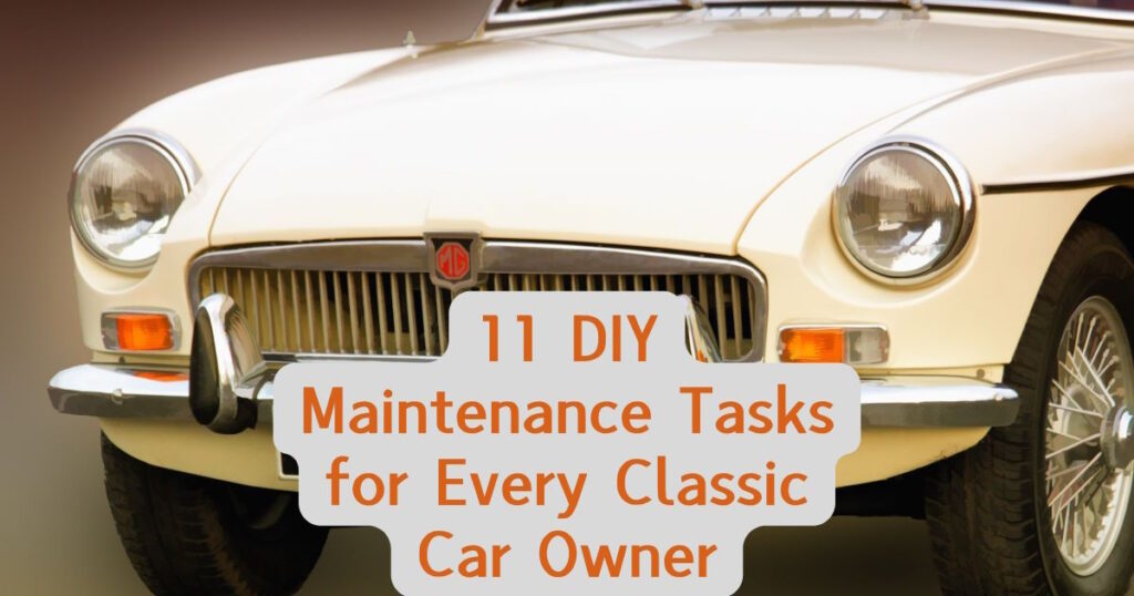 11 DIY Maintenance Tasks for Every Classic Car Owner