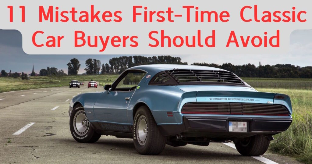 11 Mistakes First-Time Classic Car Buyers Should Avoid