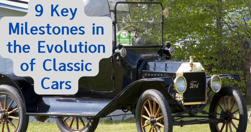 9 Key Milestones In The Evolution Of Classic Cars