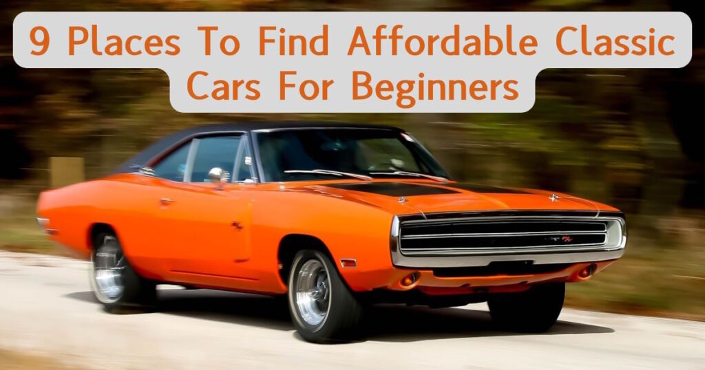 9 Places To Find Affordable Classic Cars For Beginners