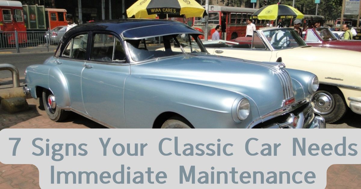 7 Signs Your Classic Car Needs Immediate Maintenance Featured