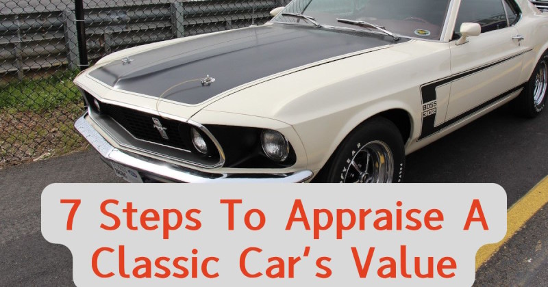 7 Steps To Appraise A Classic Car’s Value Beginner’s Guide Featured