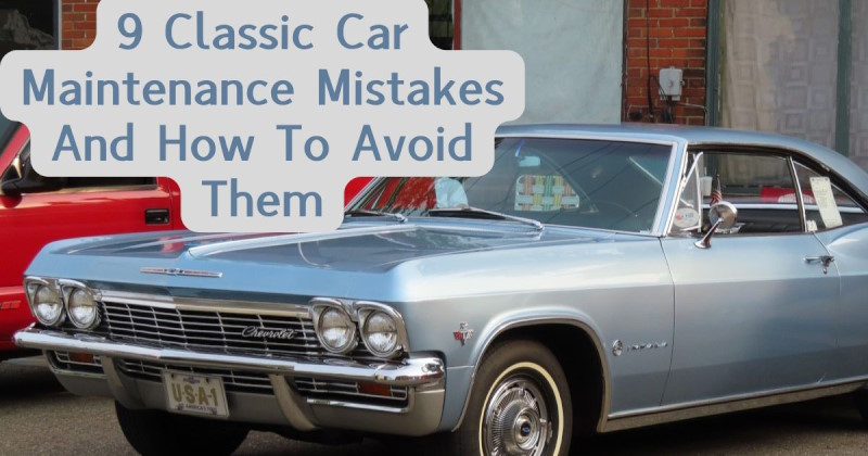 9 Classic Car Maintenance Mistakes Featured