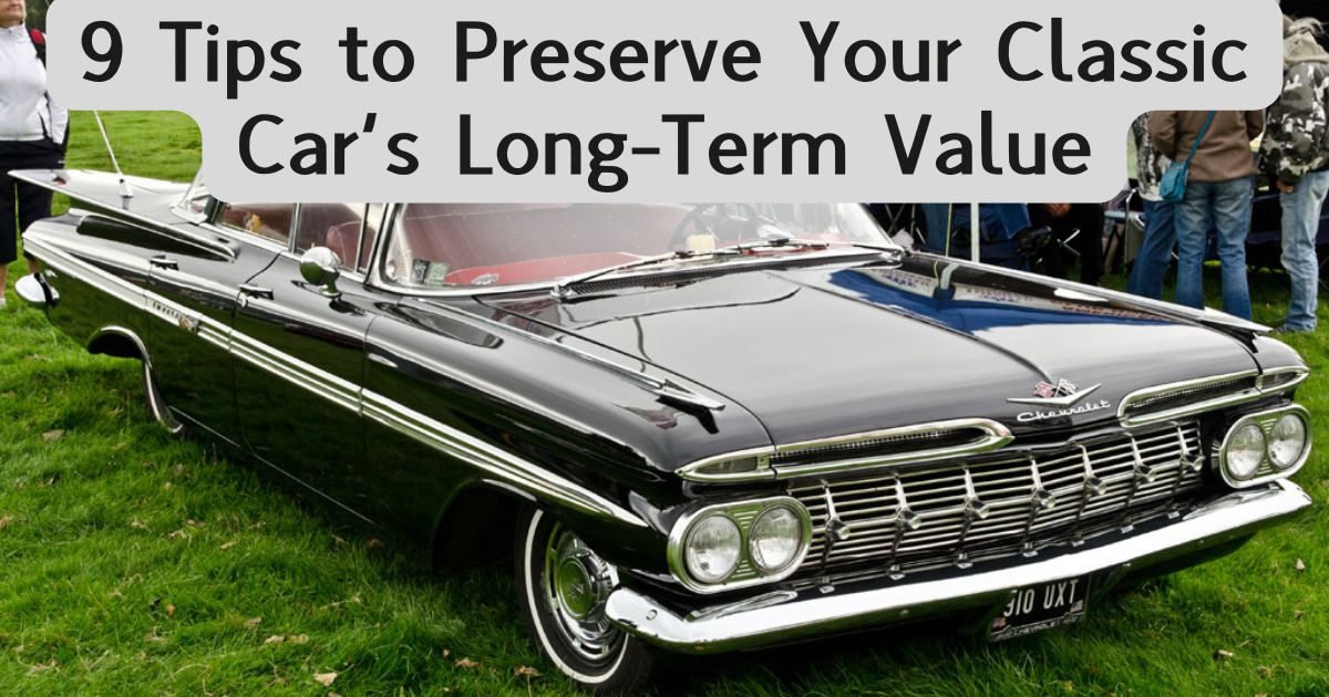 9 Tips to Preserve Your Classic Car’s Long-Term Value Featured